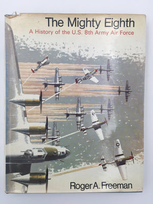 The Mighty Eight : A History of the U.S. 8th Army Air Force