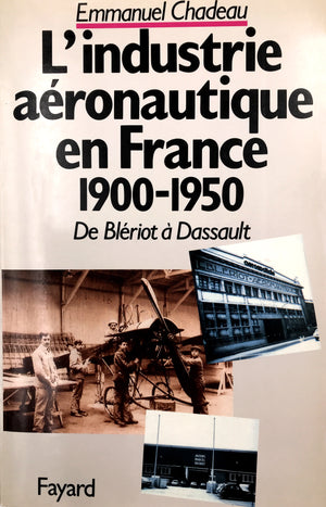 L'industrie aéronautique en France 1900 - 1950. De Blériot à Dassault - dédicacé -