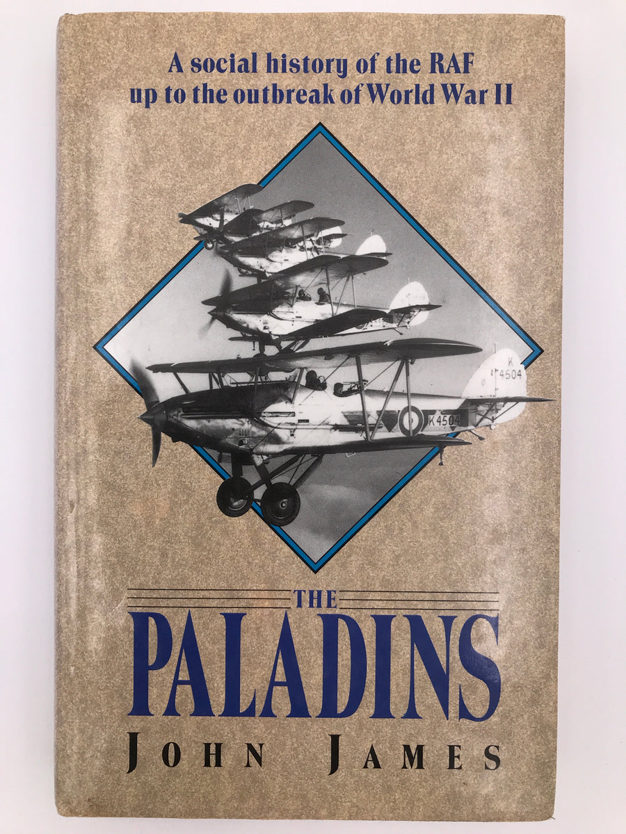 THE PALADINS: A SOCIAL HISTORY OF THE RAF UP TO THE OUTBREAK OF WORLD WAR II