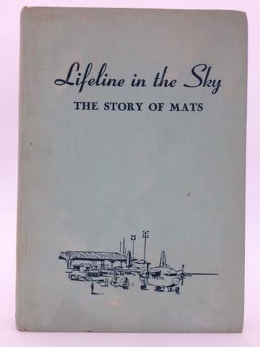 Lifeline in the Sky The Story of MATS