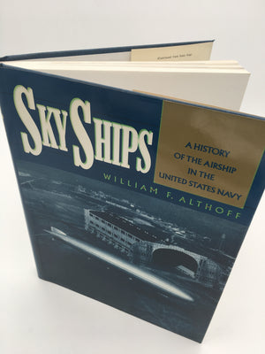 Sky Ships : A HISTORY OF THE AIRSHIP IN THE UNITED STATES NAVY