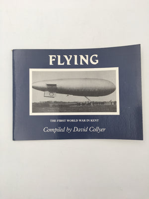 FLYING : THE FIRST WORLD WAR IN KENT