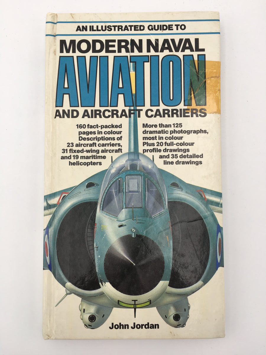 AN ILLUSTRATED GUIDE TO MODERN NAVAL AVIATION AND AIRCRAFT CARRIERS