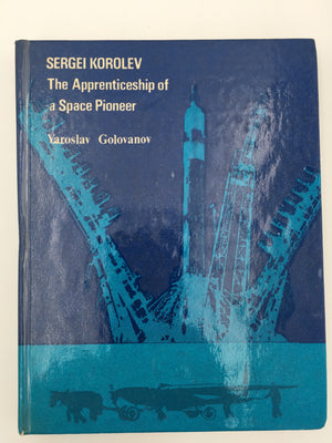 SERGEI KOROLEV, The Apprenticeship of a Space Pioneer